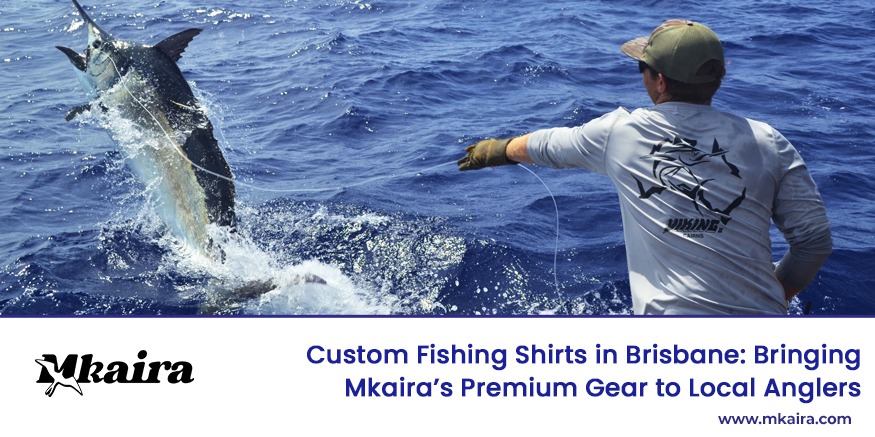 custom fishing shirts in Brisbane how Mkaira is bringing premium gear to local anglers