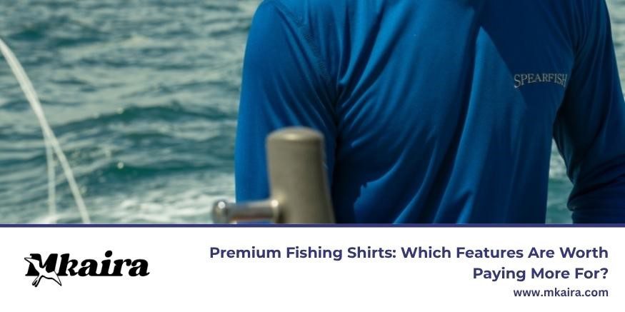 Find premium fishing shirts with Mkaira today.